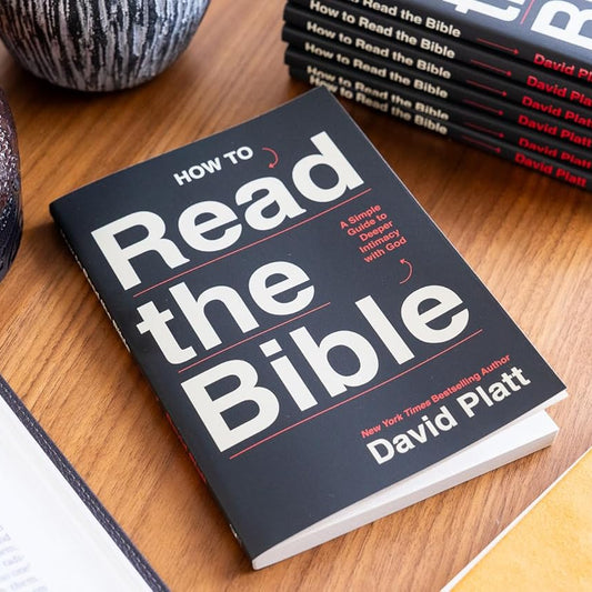 How to Read the Bible by David Platt