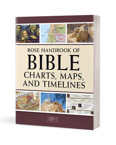 Rose Handbook of Bible Charts, Maps, & Timelines