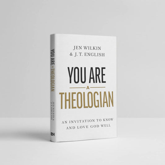 You Are a Theologian by J.T. English, Jen Wilkin