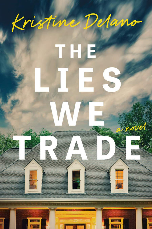 The Lies We Trade by Kristine Delano