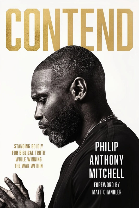 PREORDER: Contend : Standing Boldly for Biblical Truth While Winning the War Within